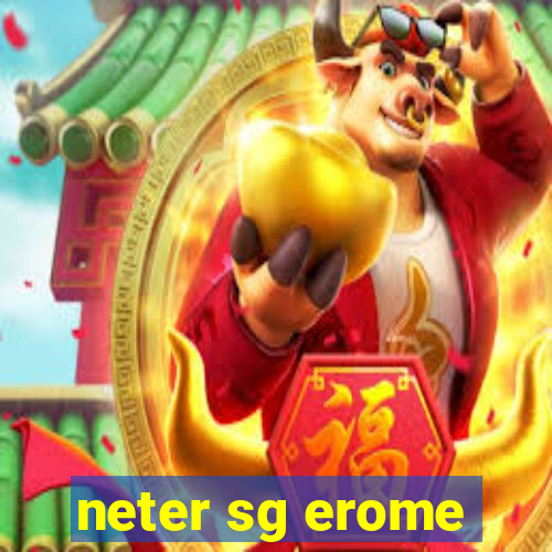 neter sg erome